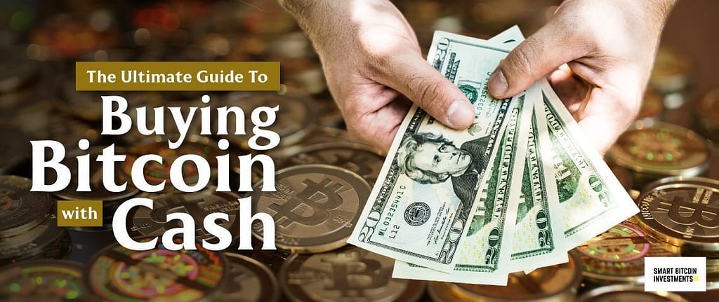 The Ultimate Guide To Buying Bitcoin With Cash