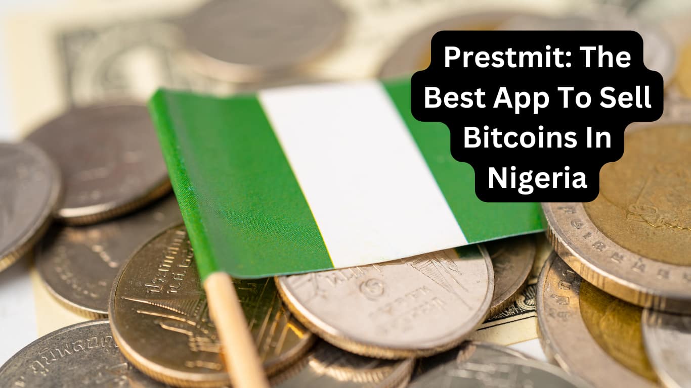 Prestmit: The Best App To Sell Bitcoins In Nigeria Cover