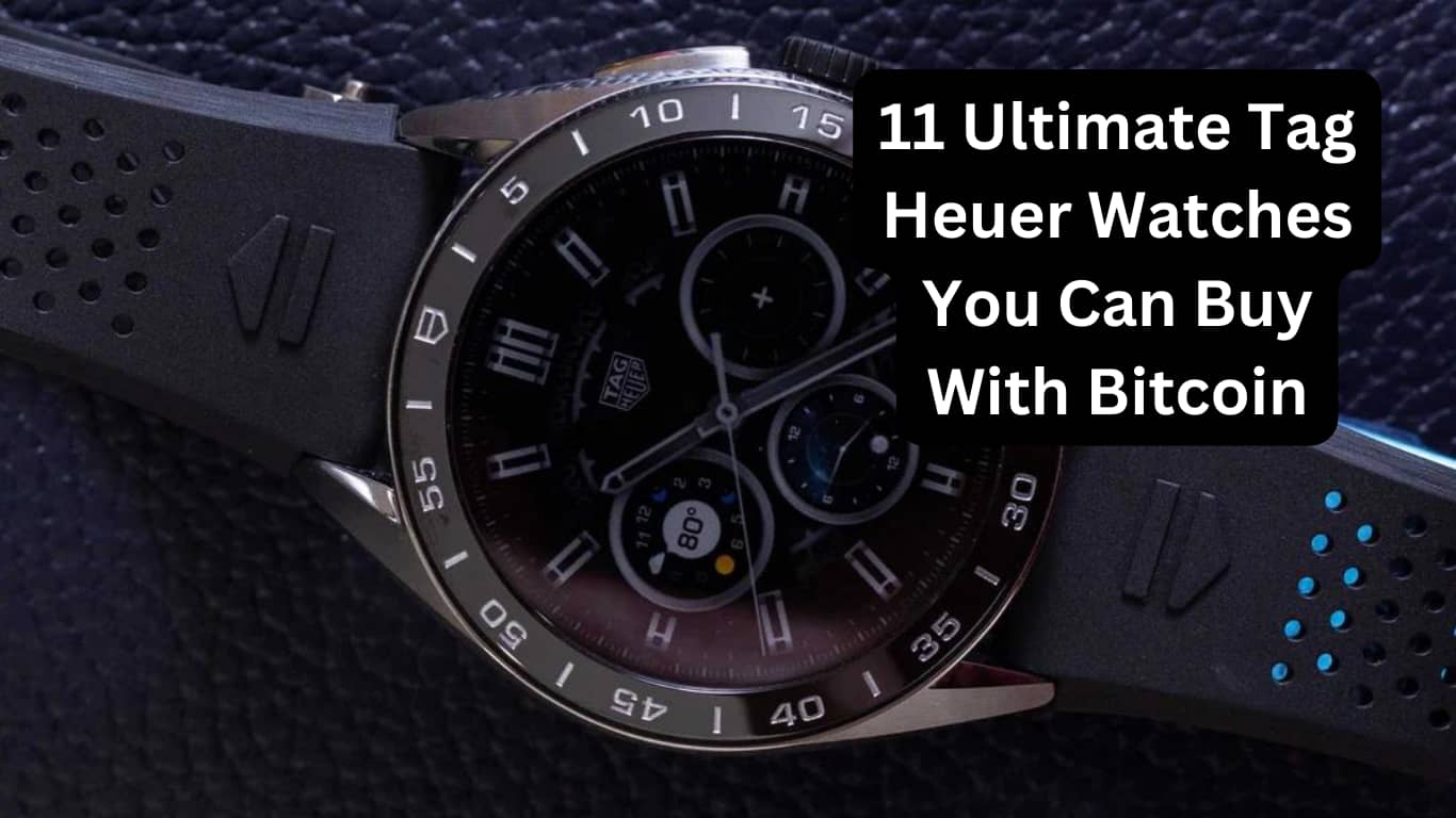 11 Ultimate Tag Heuer Watches You Can Buy With Bitcoin Cover