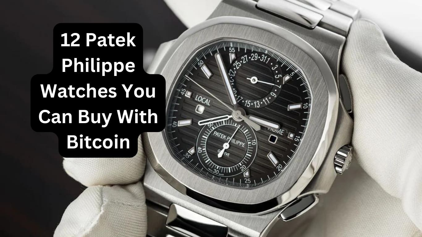 12 Patek Philippe Watches You Can Buy With Bitcoin