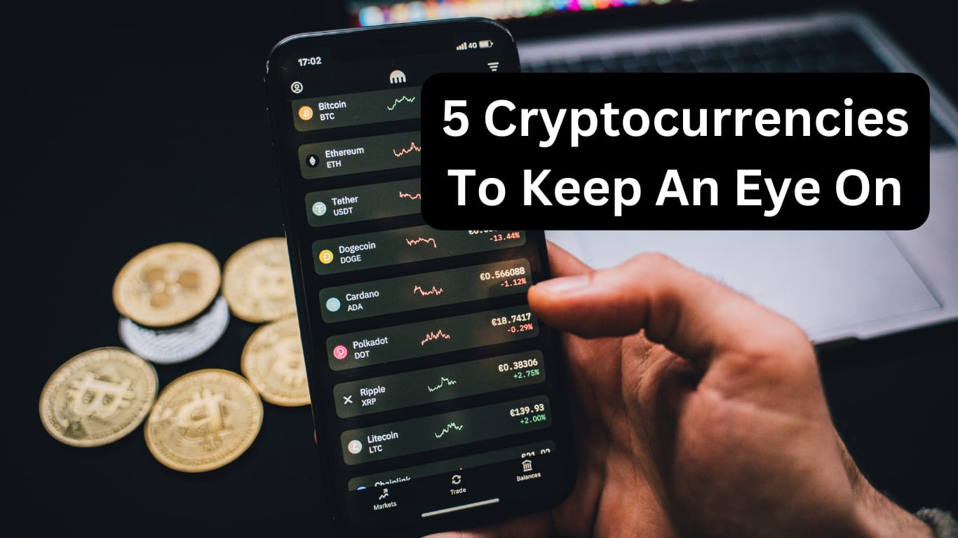 5 Cryptocurrencies To Keep An Eye On Cover