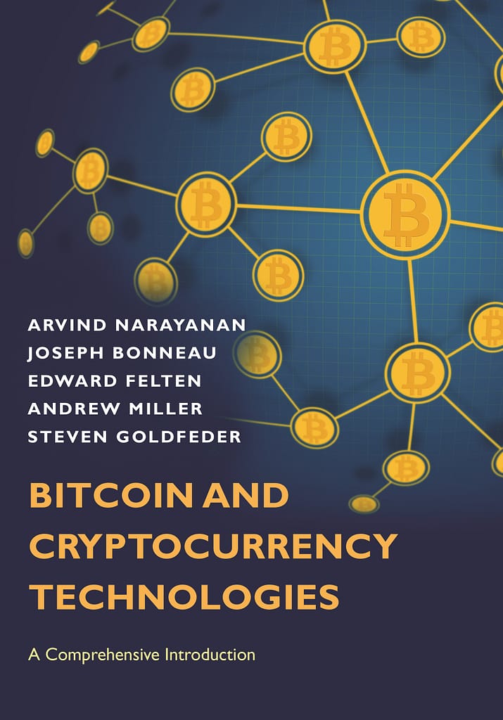 "Bitcoin And Cryptocurrency Technologies: A Comprehensive Introduction" by Arvind Narayanan, Joseph Bonneau, Edward Felten, Andrew Miller, and Steven Goldfeder