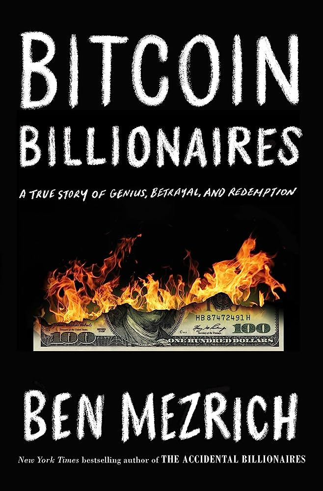 "Bitcoin Billionaires: A True Story Of Genius, Betrayal, And Redemption" by Ben Mezrich